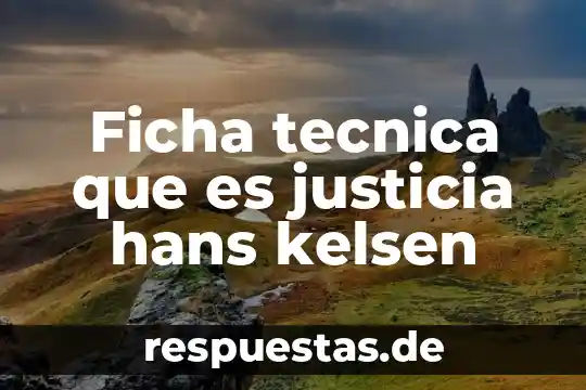 Qué es una ramas del derecho según hans kelsen 3 Ficha tecnica que es justicia hans kelsen
