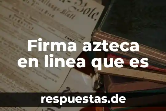Que es el umero de registro patronal de banco azteca 3 Firma azteca en linea que es