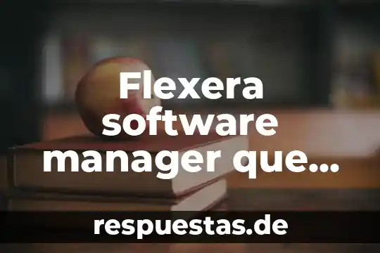 Que es la administracion de comunidades virtuales community manager 6 Flexera software manager que es