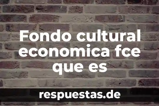 Por que es importante la cultura de calidad 3 Fondo cultural economica fce que es