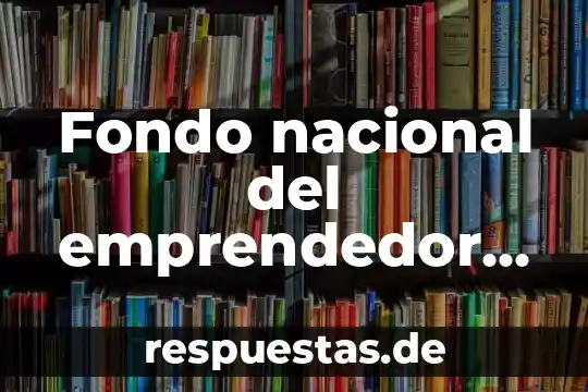 Que es tradición para niños 5 Fondo nacional del emprendedor que es
