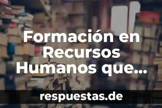 Formación en Recursos Humanos que es