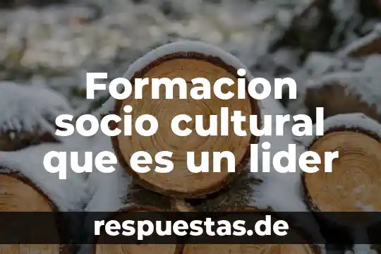 Qué es líder planta de amapola 7 Formacion socio cultural que es un lider