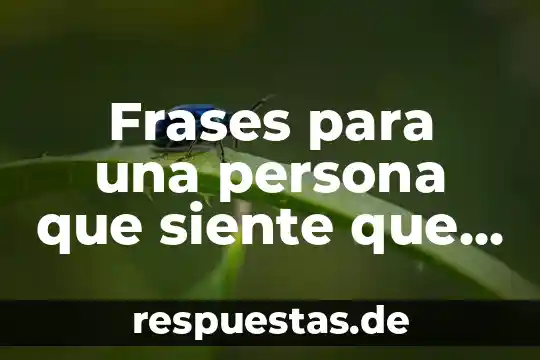 Frases para una persona que siente que es malo