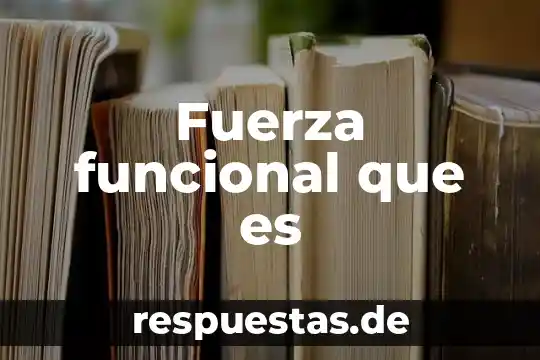 Qué es una fuerza en mecánica de sólidos 8 Fuerza funcional que es