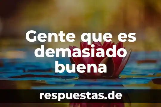 Qué es el significado de astri gente 7 Gente que es demasiado buena
