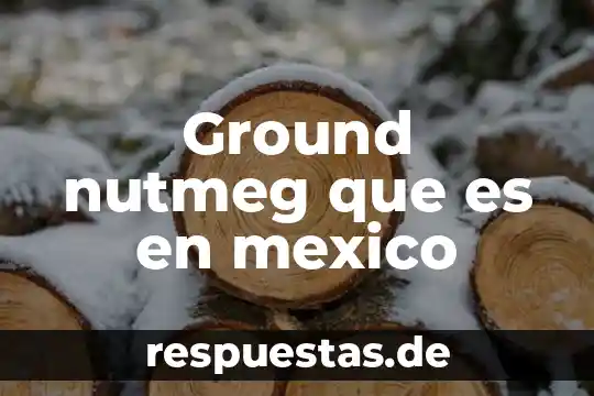 Ground nutmeg que es en mexico