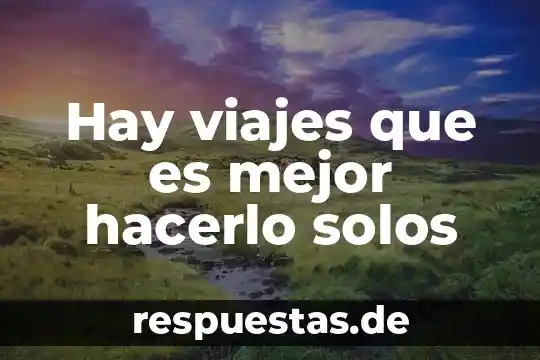 Que es un kit de limpieza básico y como hacerlo 6 Hay viajes que es mejor hacerlo solos
