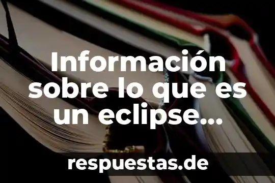 Que es la luna en el sistema solar 7 Información sobre lo que es un eclipse solar