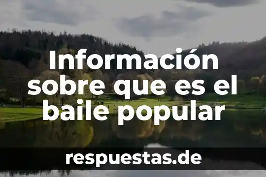 Qué es el conocimiento popular con ejemplos 7 Información sobre que es el baile popular