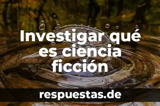 Que es una introducción de un cuento de ciencia ficcion 5 Investigar qué es ciencia ficción