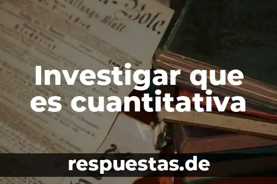 Que es la historia cuantitativa 3 Investigar que es cuantitativa