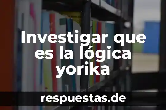 Que es la logica de la alteridad 3 Investigar que es la lógica yorika