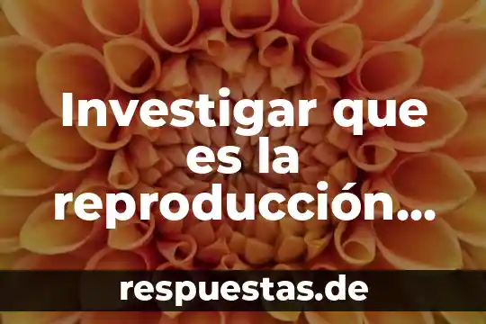 Qué es un fetiche sexual ejemplos 8 Investigar que es la reproducción sexual de las plantas
