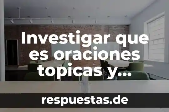 Investigar que es oraciones topicas y apoyo
