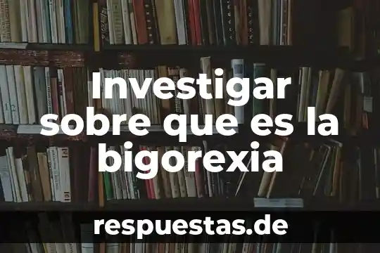 Investigar que es una metrica de poema 4 Investigar sobre que es la bigorexia