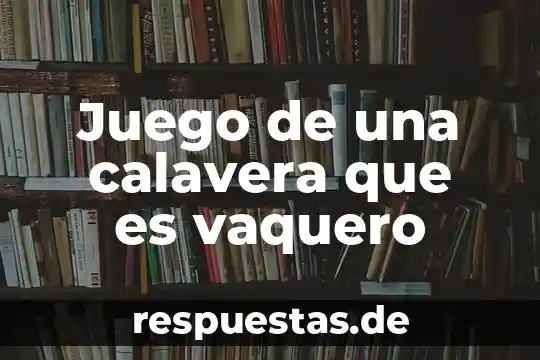 Comic online que es como un juego 4 Juego de una calavera que es vaquero