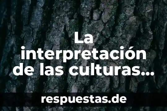 Que es consebida la sexualidad en las culturas mesoamericanas 5 La interpretación de las culturas Clifford Geertz que es cultura