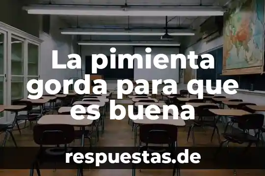 Una buena conclusión de que es la adolescencia 5 La pimienta gorda para que es buena