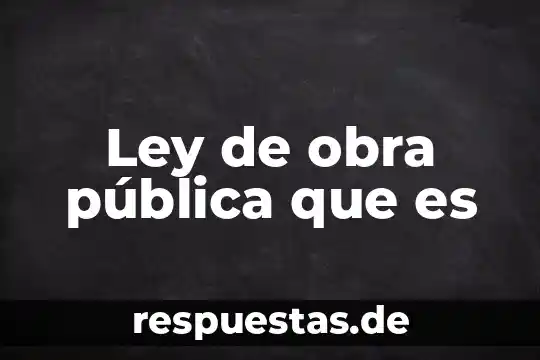 Que es una obra de arte para niños tareas 5 Ley de obra pública que es