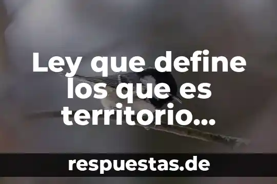 Que es un patrimonio derecho mexicano 3 Ley que define los que es territorio mexicano