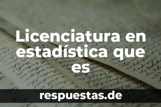 Licenciatura en estadística que es