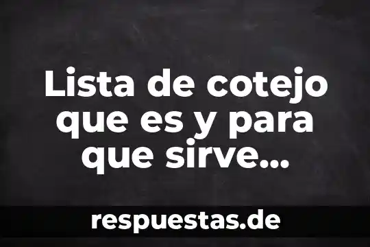Lista de cotejo que es y para que sirve caracteristicas