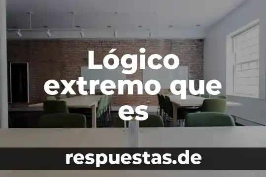 Que es un pensamiento logico matematico 6 Lógico extremo que es
