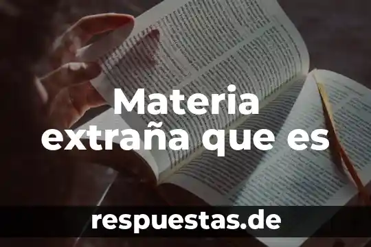 Qué es la materia axiología 7 Materia extraña que es