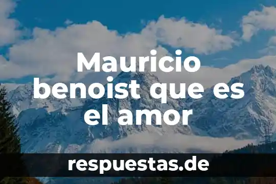 Mauricio benoist que es el amor
