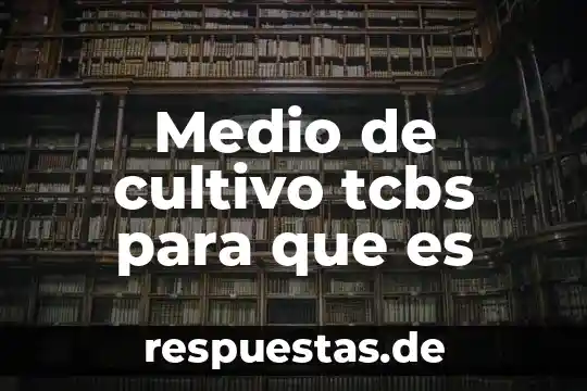 Qué es cultivo de tejidos concepto 4 Medio de cultivo tcbs para que es