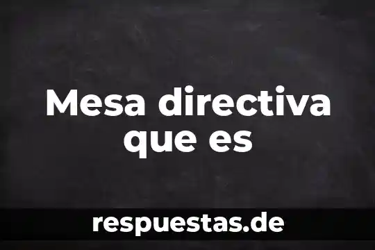 Que es una mesa redonda como medio de comunicación formal 7 Mesa directiva que es