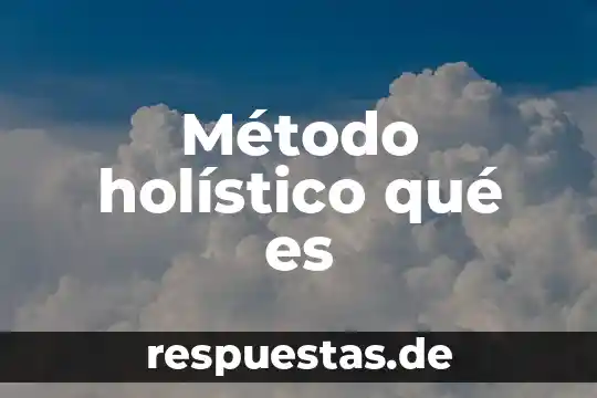 Método intuitivo que es 3 Método holístico qué es