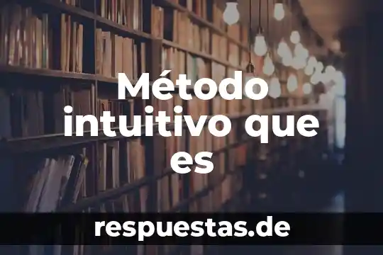 Método holístico qué es 4 Método intuitivo que es