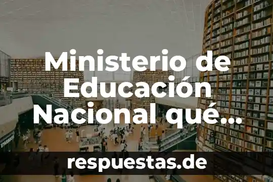 Identidad nacional de mexico que es 5 Ministerio de Educación Nacional qué es