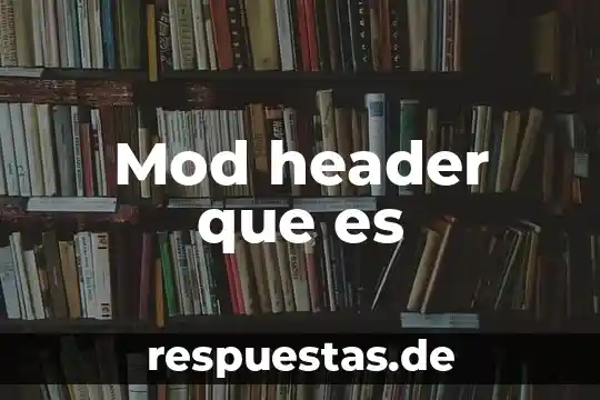 Mod header que es