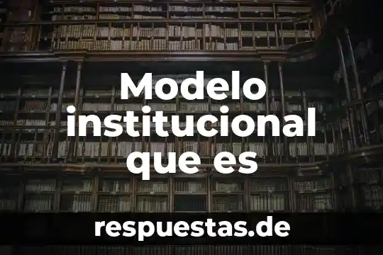 Que es el modelo de la gestalt 8 Modelo institucional que es