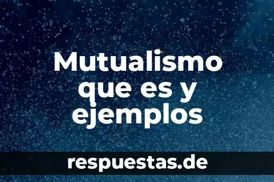 Qué es un sigla y ejemplos 8 Mutualismo que es y ejemplos