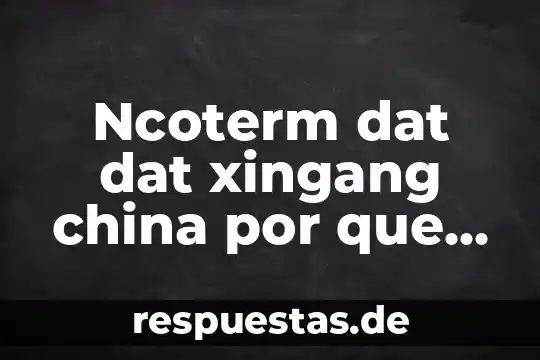 Que es bicondicional concepto 8 Ncoterm dat dat xingang china por que es bueno