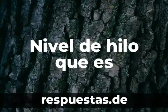 Que es conocimiento a nivel usuario 5 Nivel de hilo que es