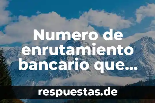 Número de ISBN que es 4 Numero de enrutamiento bancario que es