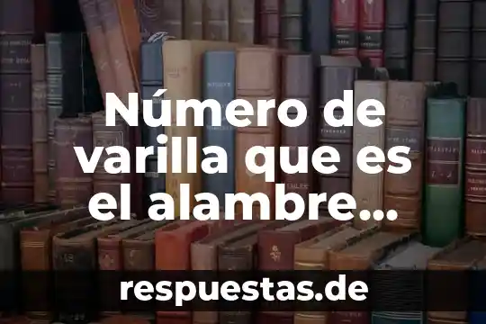 Qué es el número spid 4 Número de varilla que es el alambre recocido