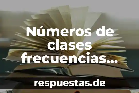 Que es el significado de los números 3 Números de clases frecuencias que es