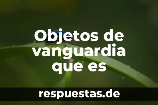 Que es la vanguardia de expresionismo año y significado 3 Objetos de vanguardia que es