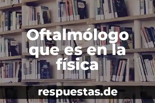Qué es la teoría cuantica en física 3 Oftalmólogo que es en la física