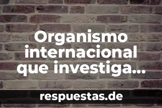 Para que es importante el fosforo en el organismo 7 Organismo internacional que investiga que es biodegradable