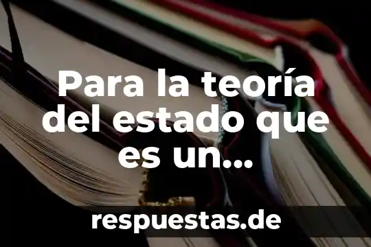 Que es la teoria en la teoria del estado 8 Para la teoría del estado que es un extranjero