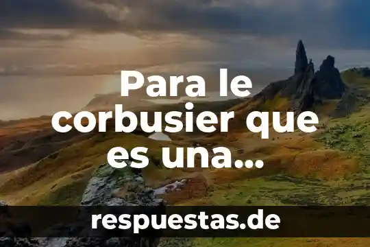 Para le corbusier que es una vivienda interes social