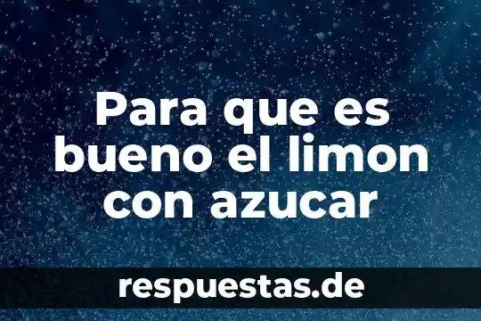 Para que es bueno la flor de tila 6 Para que es bueno el limon con azucar