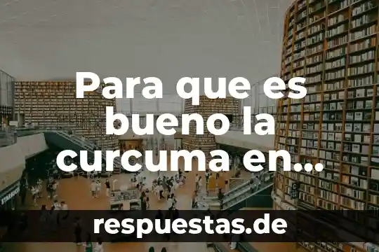 Qué es arte iluminado 3 Para que es bueno la curcuma en capsulas